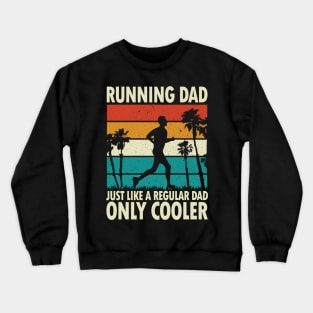 Running Dad Just Like a Regular Dad Only Cooler Crewneck Sweatshirt